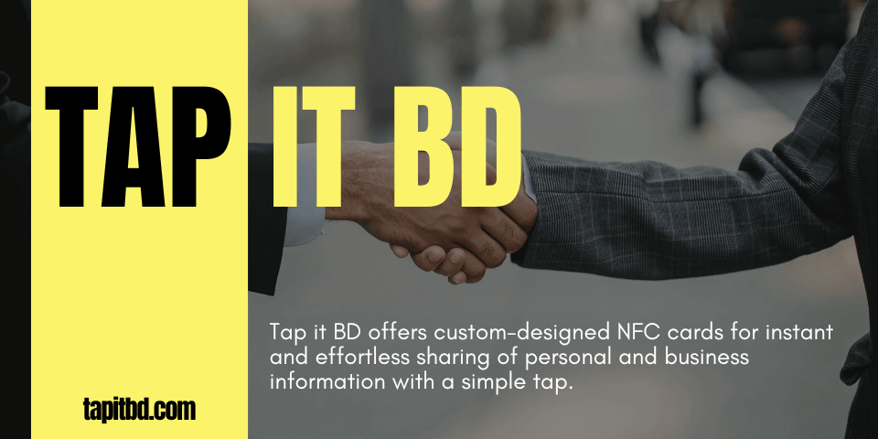 Tap it BD offers custom-designed NFC cards in Bangladesh for instant and effortless sharing of personal and business information with a simple tap
